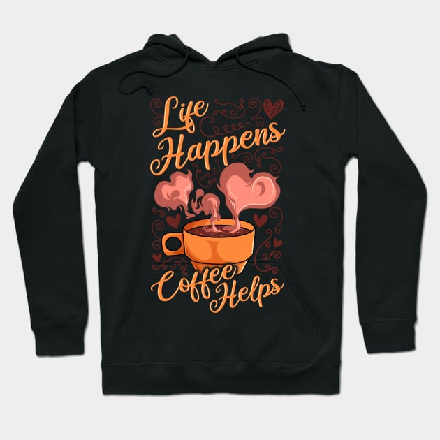 Funny Life Happens Coffee Helps Caffeine Addict Hoodie by theperfectpresents